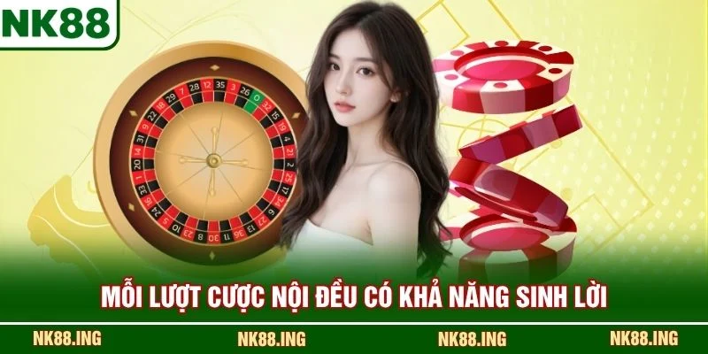 Mỗi lượt cược nội đều có khả năng sinh lời