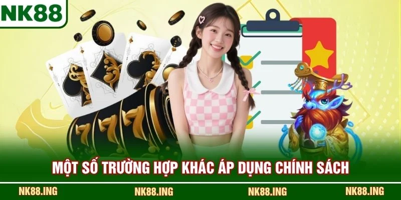 Một số trường hợp khác áp dụng chính sách
