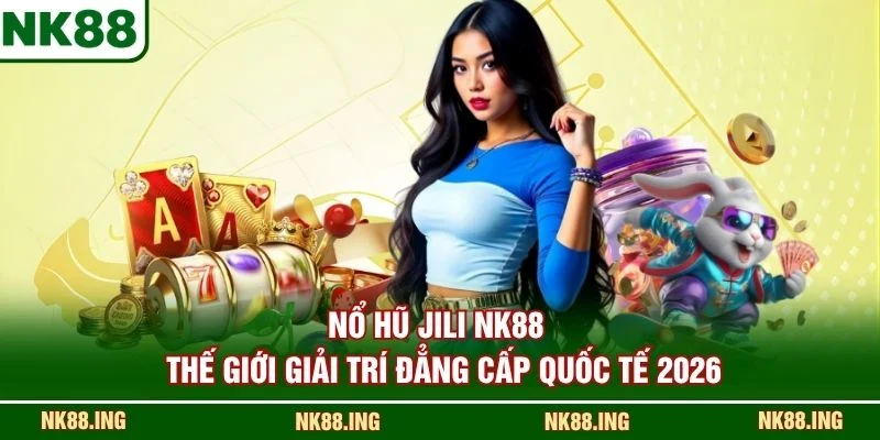 Nổ Hũ JILI NK88